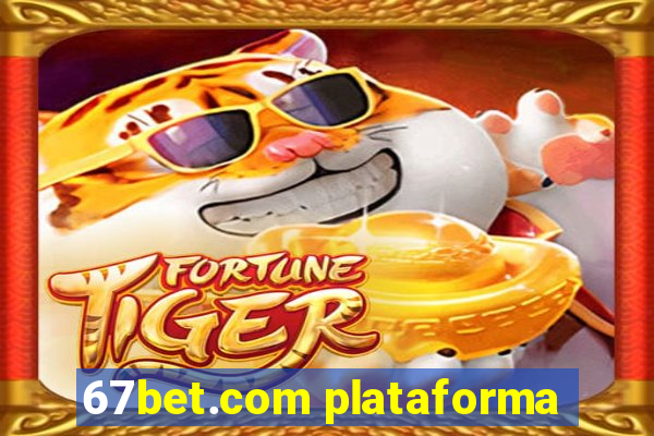 67bet.com plataforma